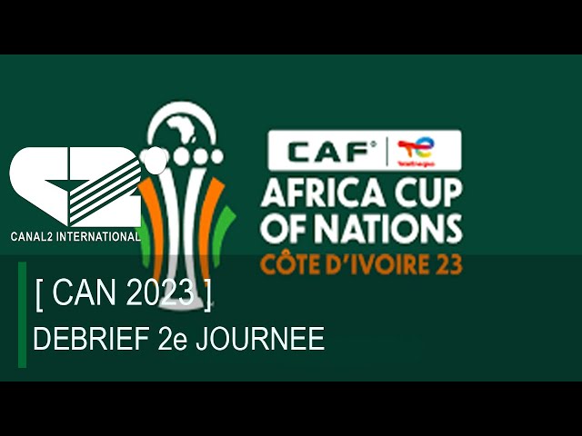 [ CAN 2023 ] DEBRIEF 2eme JOURNEE