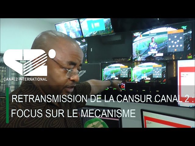 RETRANSMISSION DE LA CANSUR CANAL 2  : FOCUS SUR LE MECANISME