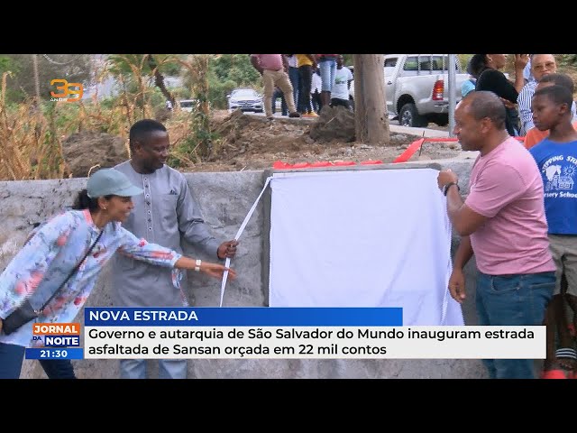 Governo e autarquia de SSM inauguram estrada asfaltada de Sansan orçada em 22 mil contos