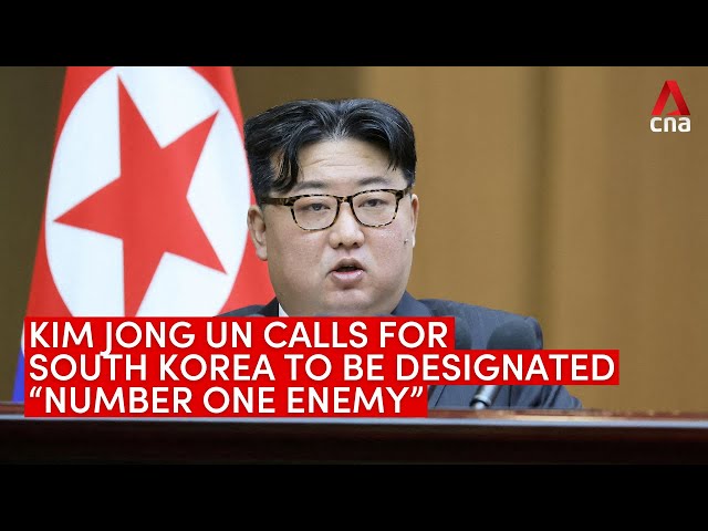 North Korea's Kim Jong Un calls for South Korea to be designated "number one enemy" ,