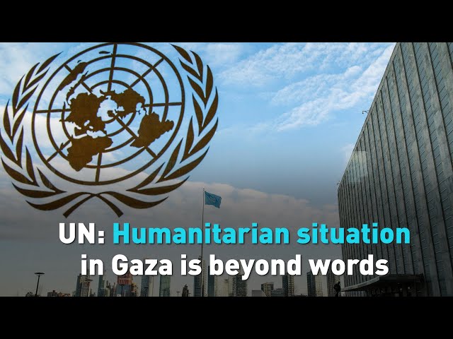 UN: Humanitarian situation in Gaza is beyond words