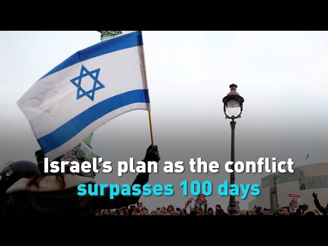 Israel’s plan as the conflict surpasses 100 days