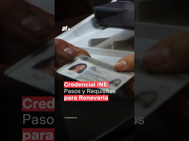 ¿Cuáles son los pasos y requisitos para renovar la credencial de elector del INE? - N+