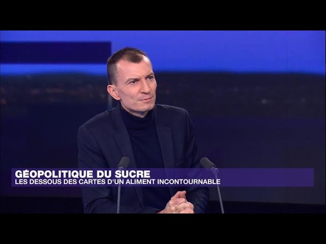 Géopolitique du sucre : l'Europe face au réarmement agricole du monde • FRANCE 24