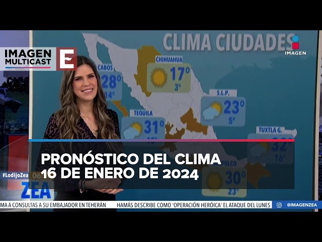 Clima para hoy 16 de enero de 2024