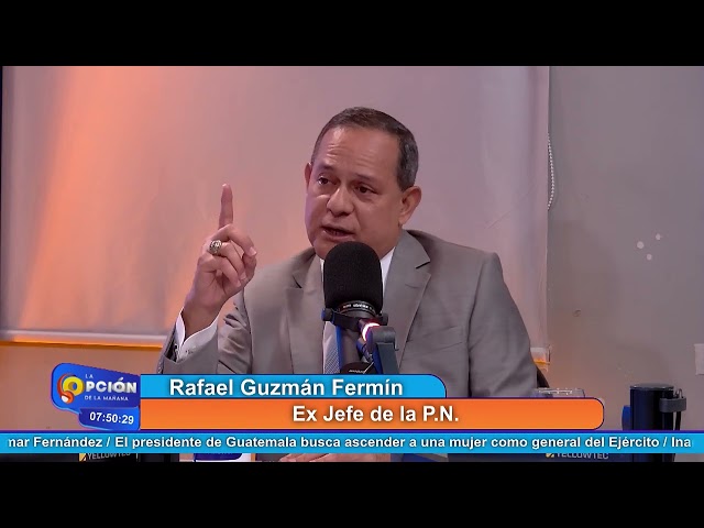 Rafael Guzmán Fermín, Ex Jefe de la P.N. | La Opción Radio