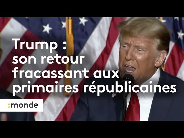 Trump : son retour fracassant aux primaires républicaines