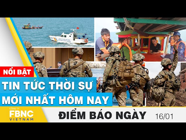 Điểm báo ngày 16/1 | Tin tức thời sự mới nhất hôm nay | FBNC