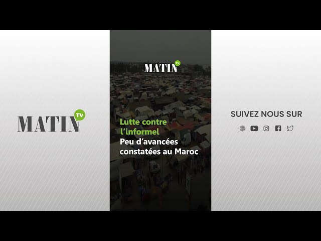 Lutte contre l’informel : Peu d’avancées constatées au Maroc