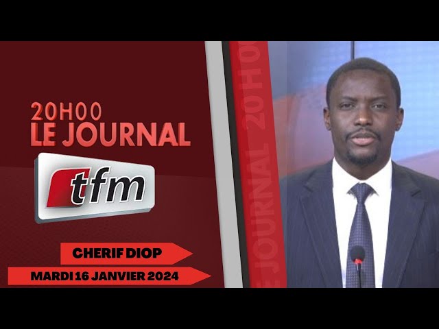 JT Français 20h du 16 Janvier 2024 présenté par Chérif Diop