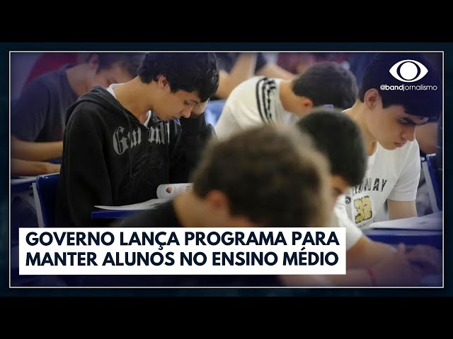 Governo lança programa para manter alunos no ensino médio | Jornal da Band