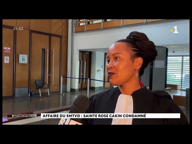 AFFAIRE DU SMTVD SAINTE ROSE CAKIN CONDAMNÉ