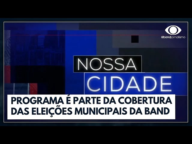 "Nossa Cidade" estreia nas eleições de 2024 | Jornal da Band