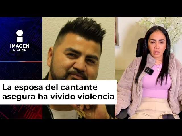 'El Mimoso' es acusado por su esposa de violencia física y psicológica; "temo por mi 