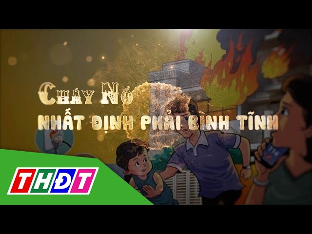 Cháy nổ - nhất định phải bình tĩnh | THDT