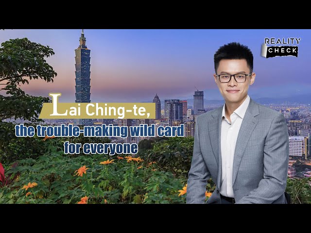 Lai Ching-te, the troublemaking wild card for everyone