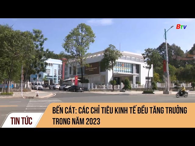 Bến Cát: Các chỉ tiêu kinh tế đều tăng trưởng trong năm 2023