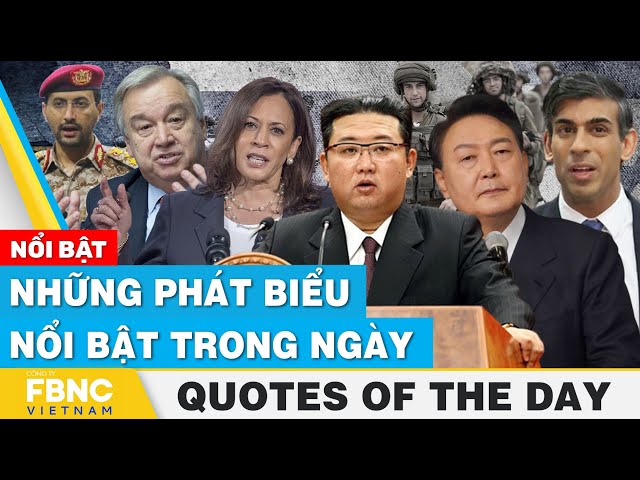 Những phát biểu nổi bật trong ngày 17/1 | Quotes of the day | FBNC