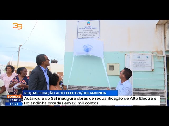 Autarquia do Sal inaugura obras requalificação de Alto Electra e Holandinha orçadas em 12 mil contos