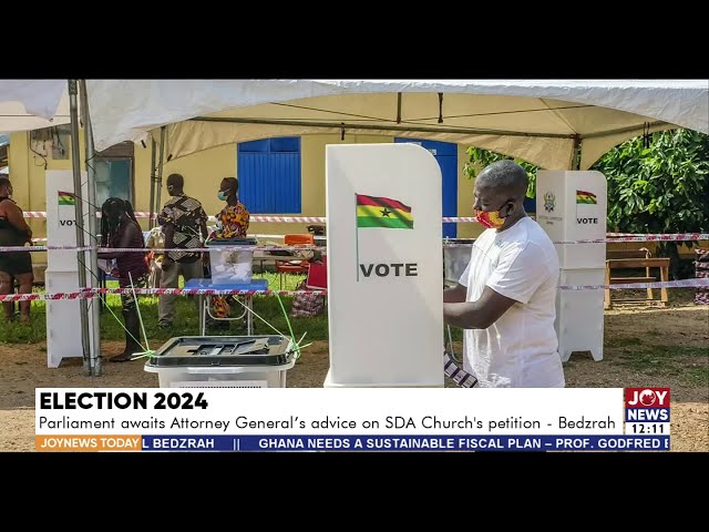 Election 2024: Parliament awaits Attorney General's advice on SDA Church's petition - Bedz