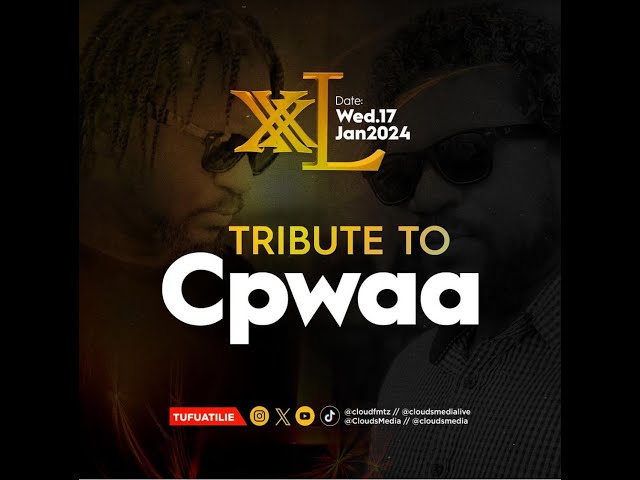 LIVE: XXL CHAMA LA WANA  | KUMBUKIZI YA KIFO CHA CPWAA