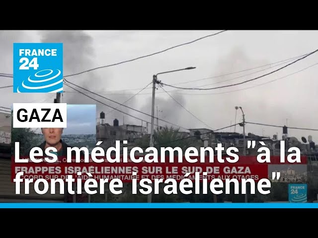 Les camions de médicaments pour Gaza "arrivés à la frontière israélienne" • FRANCE 24