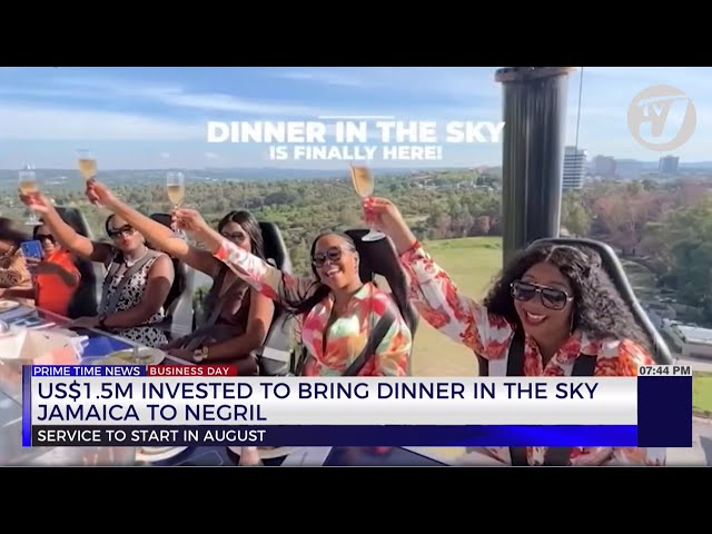 US$1.5m Invested to Bring Dinner in the Sky Jamaica to Negril | TVJ Business Day