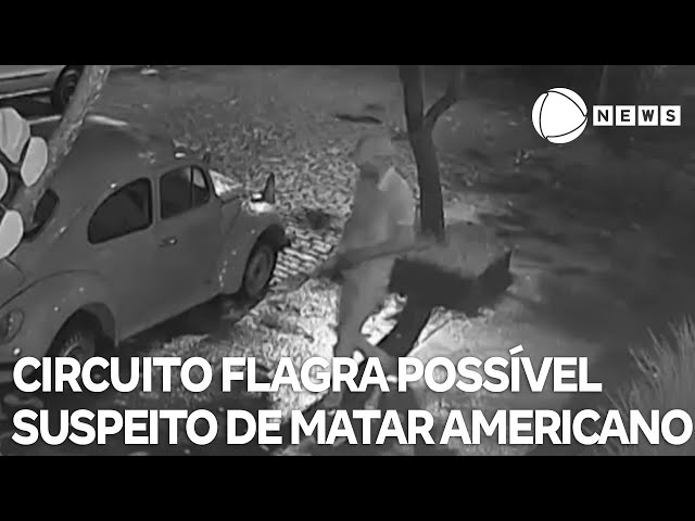 Circuito de segurança flagra possível suspeito de matar americano