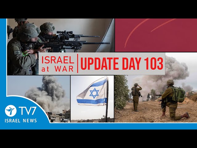 TV7 Israel News - Sword of Iron, Israel at War - Day 103 - UPDATE 17.01.24