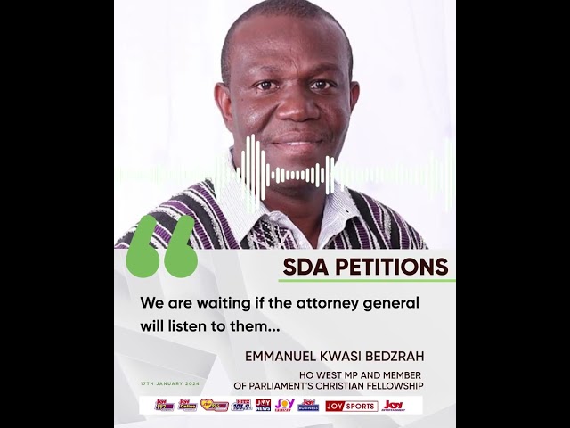 SDA petitions: "We are waiting if the attorney..." - Emmanuel Kwasi Bedzrah  #joyaudiocut