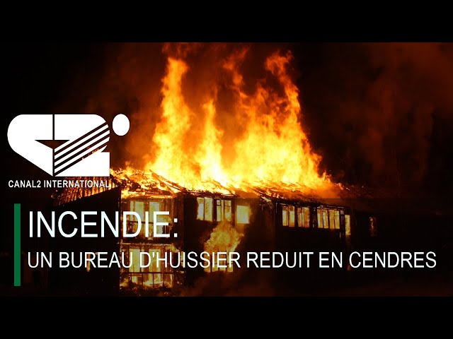 INCENDIE: Un bureau d'huissier réduit en cendres