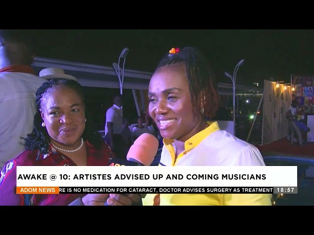 Awake @ 10: Artistes advised up and coming musicians – Anigyee Kasee - Adom TV News (17-1-24)