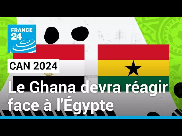 CAN 2024 : le Ghana devra réagir face à l'Égypte • FRANCE 24