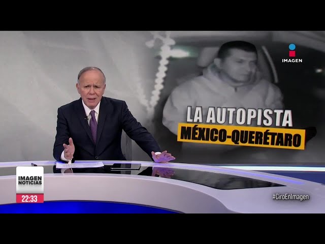 Sicarios "levantan" a automovilista en la México-Querétaro | Ciro | Programa Completo 17/e