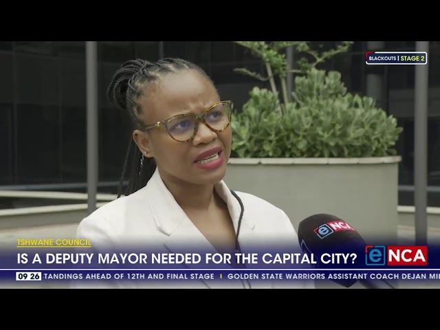 WATCH | Is a Deputy Mayor needed for the capital city