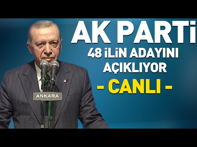 #CANLI AK Parti'nin Ankara ve İzmir adayı kim olacak? Erdoğan 48 ilin adayını açıklıyor...