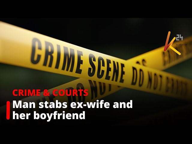 Man stabs ex-wife and her boyfriend over love triangle in Kiambu