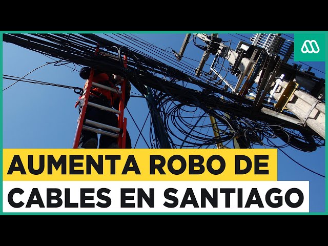 Aumenta el robo de cables en Santiago: Más 266 mil clientes afectados en la Región Metropolitana