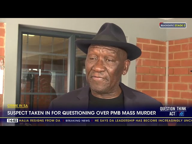 Crime In SA | Suspect taken in for questioning over PMB mass murder