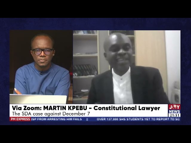 The SDA case against December 7: It's possible to do an amendment - Martin Kpebu. #PMExpress