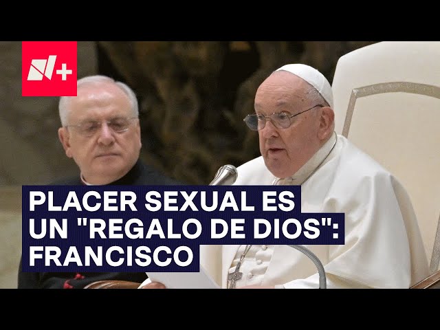 El placer sexual es "un regalo de Dios": Papa Francisco - N+