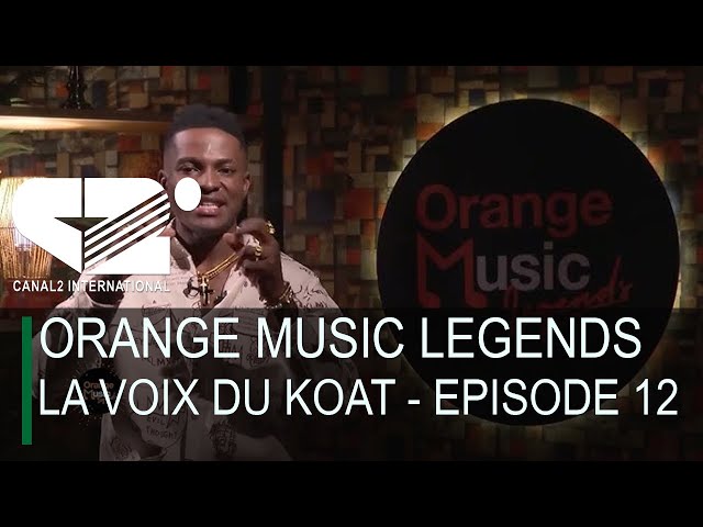 ORANGE MUSIC LEGENDS | LA VOIX DU KOAT - EPISODE 12