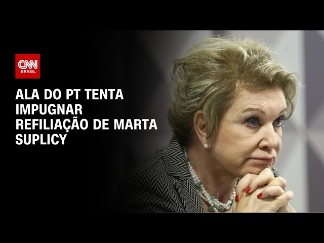 Ala do PT tenta impugnar refiliação de Marta Suplicy | BASTIDORES CNN