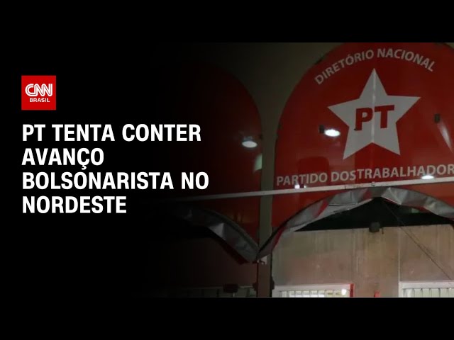 PT tenta conter avanço bolsonarista no Nordeste | BASTIDORES CNN