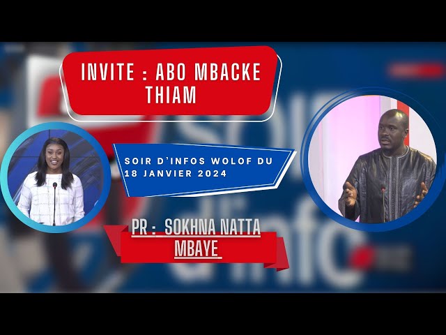 SOIR D'INFO - Wolof - Pr : Sokhna Natta Mbaye - Invité: Abo Mbacké Thiam - 18 Janvier 2024