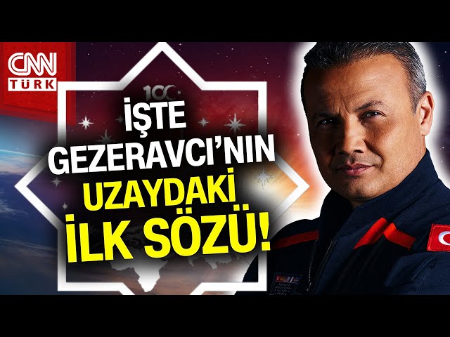 SON DAKİKA!  | İşte İlk Türk Astronot Alper Gezeravcı'nın Uzaydaki İlk Sözü! #Haber