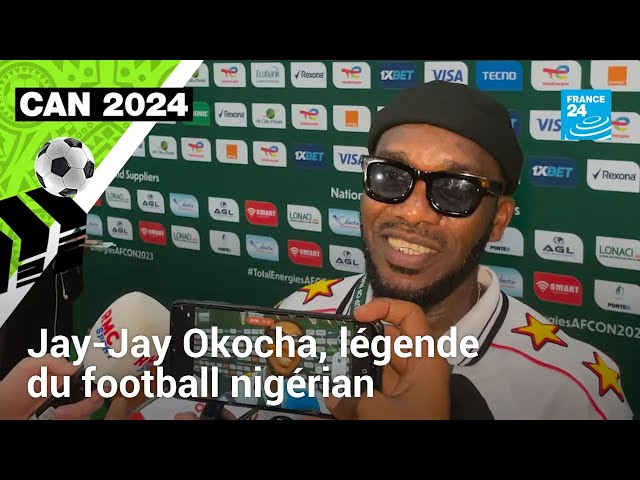 CAN 2024 : 3 questions à Jay-Jay Okocha, légende du football nigérian • FRANCE 24