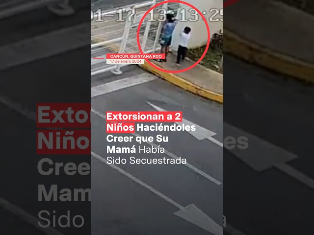 Extorsionan a 2 niños haciéndolos creer que su mamá había sido secuestrada - N+ #Shorts