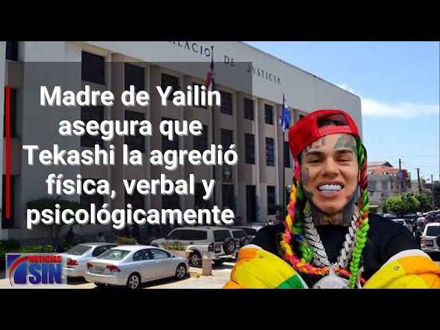 Madre de Yailin asegura que Tekashi la agredió física, verbal y psicológicamente