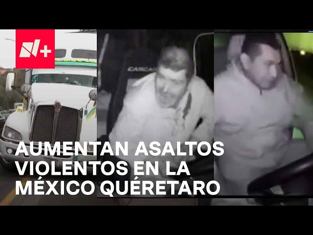 Asaltos violentos en la autopista México-Querétaro, transportistas en peligro - En Punto